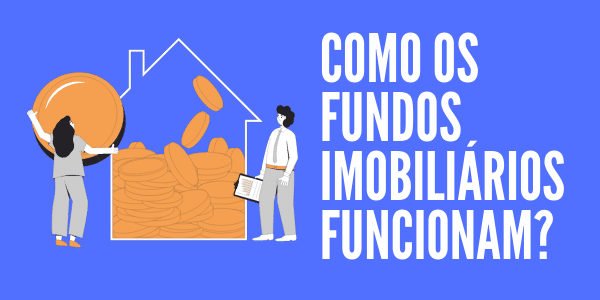 como os fundos imobiliários funcionam