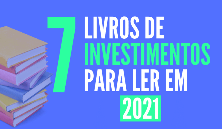 7 livros de investimentos para você ler em 2021